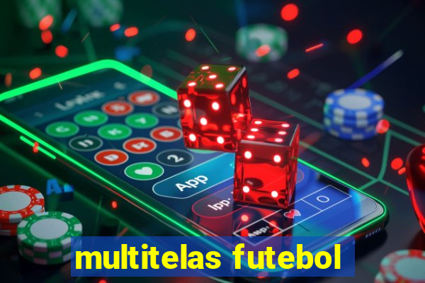 multitelas futebol